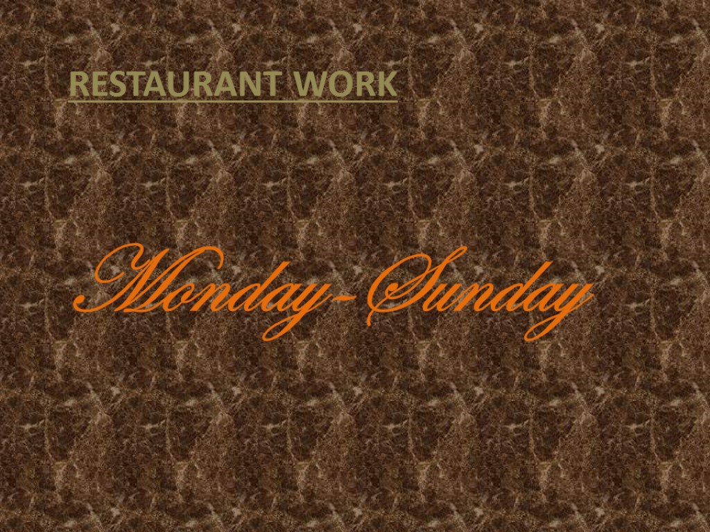 Restaurant work Monday-Sunday